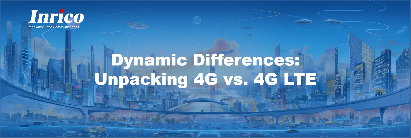 Dynamic Differences: Unpacking 4G vs. 4G LTE