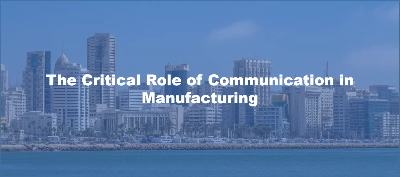 The Critical Role of Communication in Manufacturing