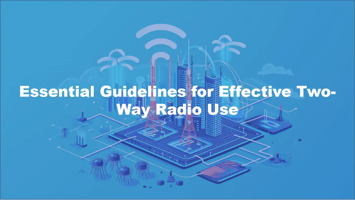 Essential Guidelines for Effective Two-Way Radio Use