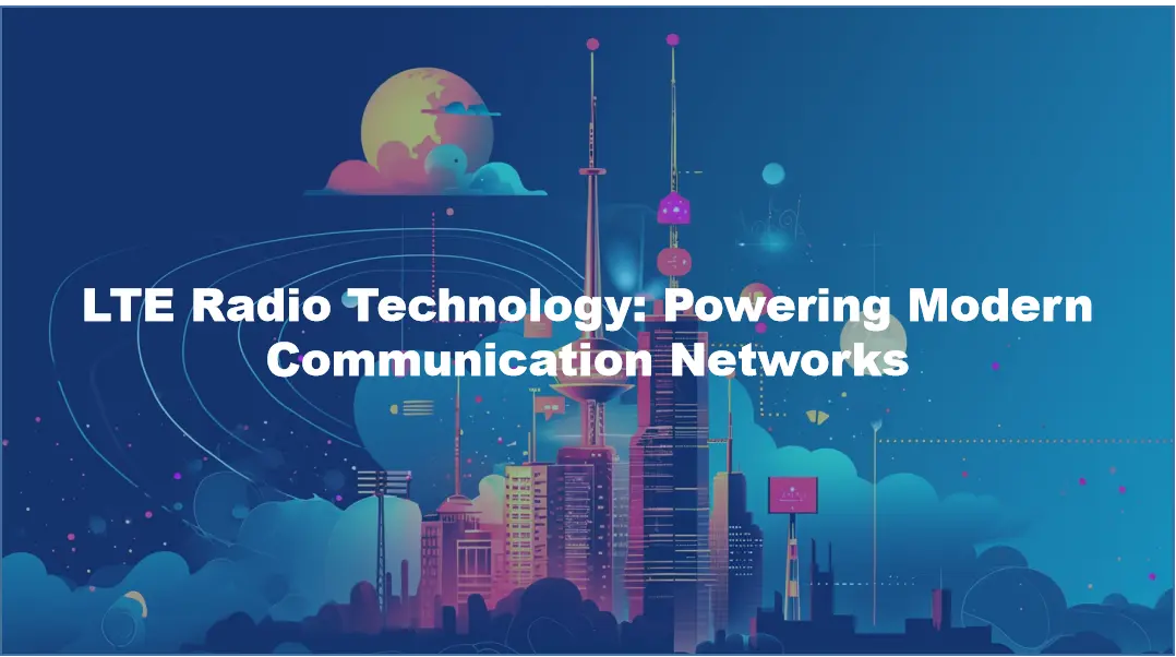 LTE Radio Technology: Powering Modern Communication Networks