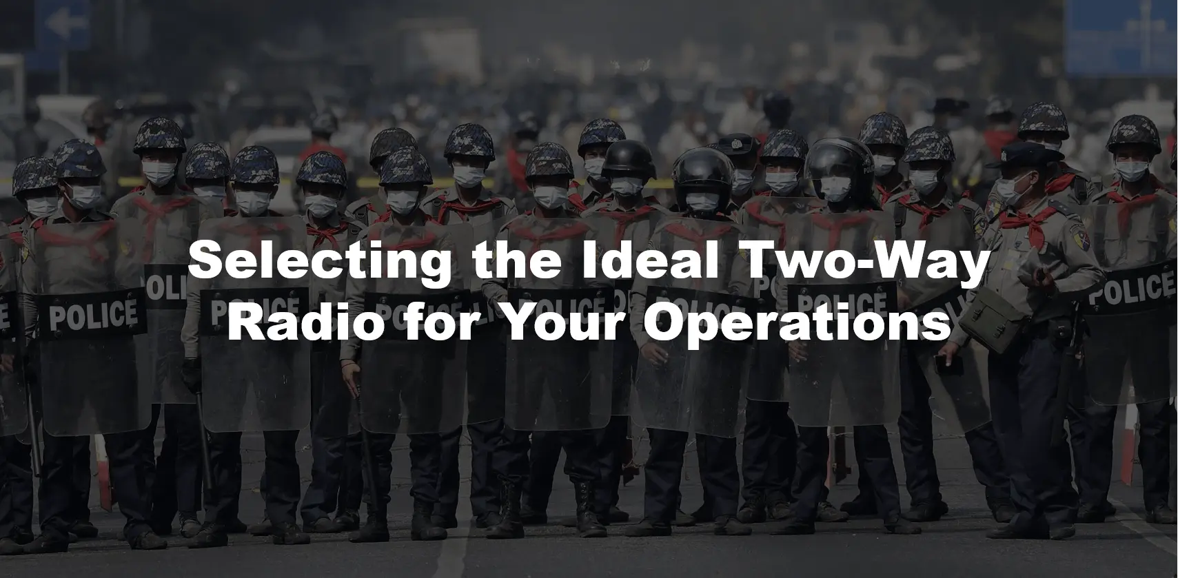 Selecting the Ideal Two-Way Radio for Your Operations